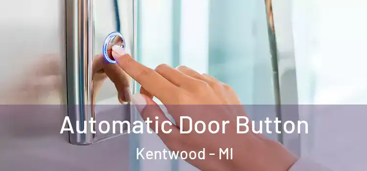 Automatic Door Button Kentwood - MI