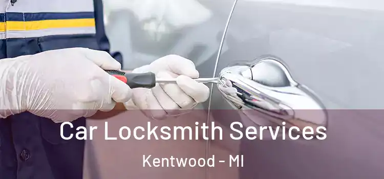 Car Locksmith Services Kentwood - MI