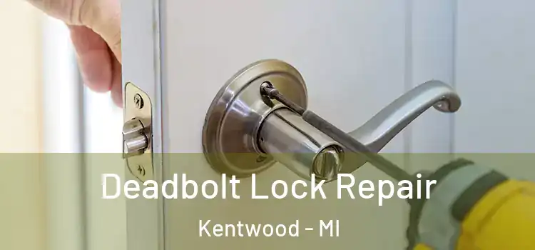 Deadbolt Lock Repair Kentwood - MI