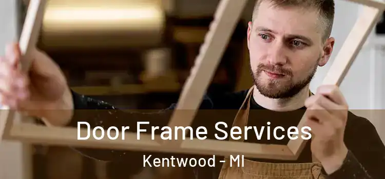 Door Frame Services Kentwood - MI