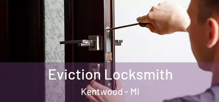 Eviction Locksmith Kentwood - MI