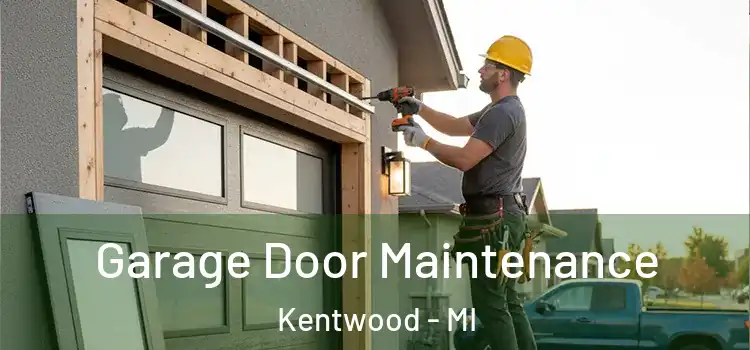 Garage Door Maintenance Kentwood - MI